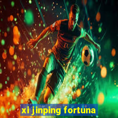 xi jinping fortuna